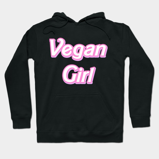 Vegan Girl (Barbie font) Hoodie by Danielle